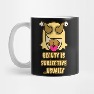 Beauty is Subjective Mug